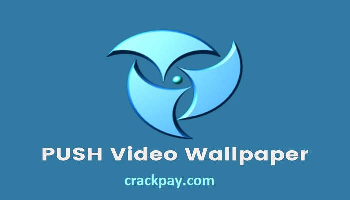 PUSH Video Wallpaper Crack
