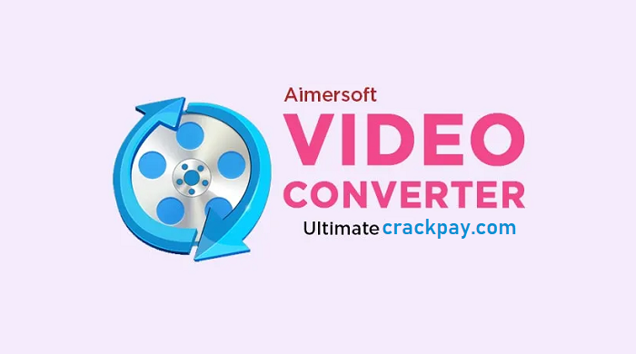 Aimersoft Video Converter Ultimate Crack