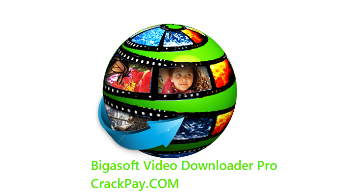 Bigasoft Video Downloader Pro Crack
